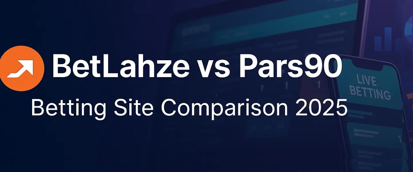 BetLahze vs Pars90 comparison betting sites 2025